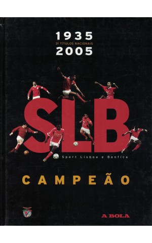SLB Campeão 1935-2005: 31 Títulos Nacionais - Volume 1