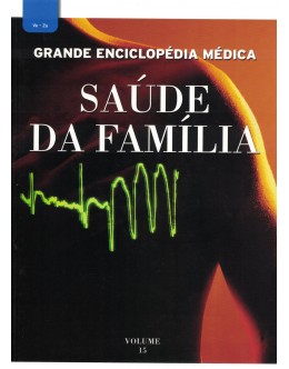 Grande Enciclopédia Médica - Saúde da Família - Volume 15