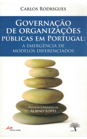 Governação de Organizações Públicas em Portugal: A Emergência de Modelos Diferenciados | de Carlos Rodrigues