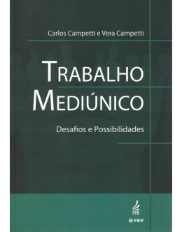 Trabalho Mediúnico | de Carlos Campetti e Vera Campetti