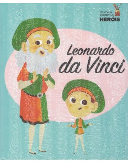 Os Meus Pequenos Heróis: Leonardo da Vinci