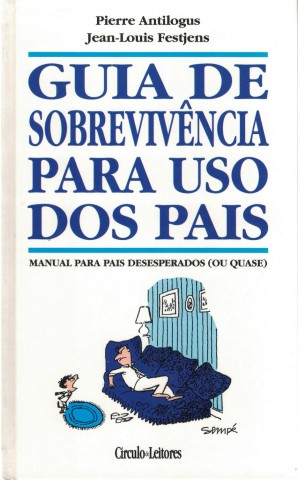 Guia de Sobrevivência para uso dos Pais | de Pierre Antilogus e Jean-Louis Festjens