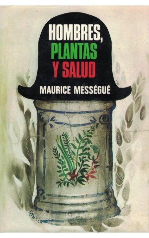 Hombres, Plantas y Salud | de Maurice Mességué