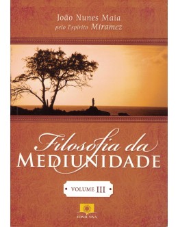 Filosofia da Mediunidade - Volume III | de João Nunes Maia / Miramez
