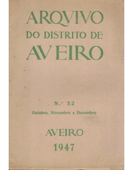 Arquivo do Distrito de Aveiro - Volume XIII - N.º 52 - Outubro, Novembro e Dezembro 1947