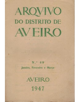 Arquivo do Distrito de Aveiro - Volume XIII - N.º 49 - Janeiro, Fevereiro e Março de 1947