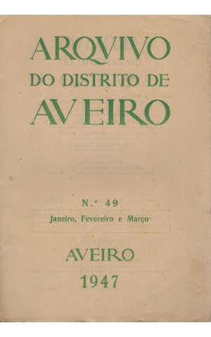 Arquivo do Distrito de Aveiro - Volume XIII - N.º 49 - Janeiro, Fevereiro e Março de 1947