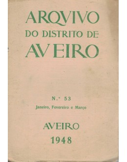 Arquivo do Distrito de Aveiro - Volume XIV - N.º 53 - Janeiro, Fevereiro e Março de 1948