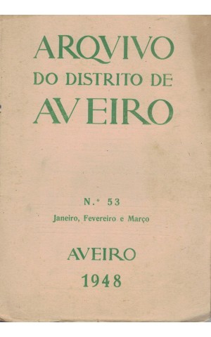 Arquivo do Distrito de Aveiro - Volume XIV - N.º 53 - Janeiro, Fevereiro e Março de 1948