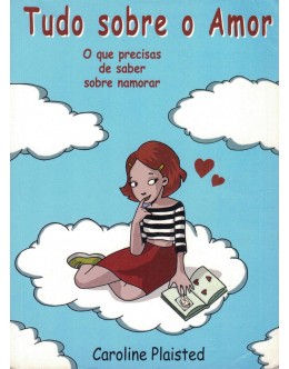 Tudo Sobre o Amor | de Caroline Plaisted