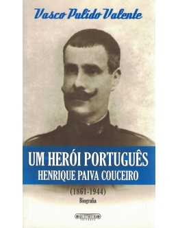 Um Herói Português - Henrique Paiva Couceiro (1861-1944) | de Vasco Pulido Valente