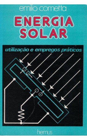 Energia Solar - Utilização e Empregos Práticos | de Emilio Cometta