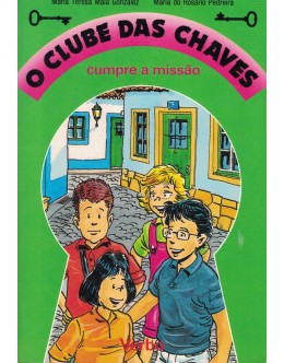 O Clube das Chaves Cumpre a Missão | de Maria Teresa Maia Gonzalez e Maria do Rosário Pedreira