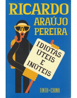 Idiotas Úteis e Inúteis | de Ricardo Araújo Pereira