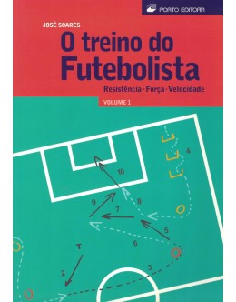 O Treino do Futebolista - Volume 1 | de José Soares