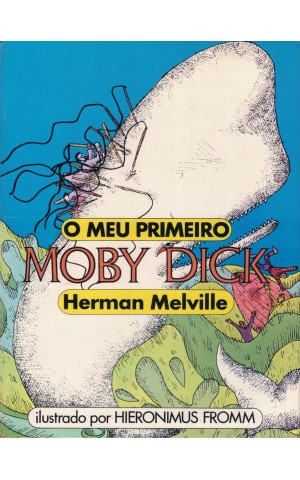 O Meu Primeiro Moby Dick | de Herman Melville e Hieronimus Fromm