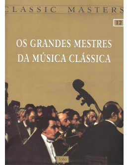 Classic Masters - Os Grandes Mestres da Música Clássica N.º 12