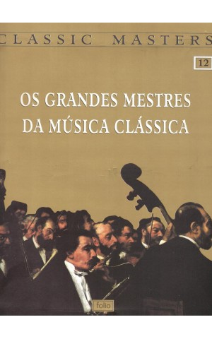 Classic Masters - Os Grandes Mestres da Música Clássica N.º 12