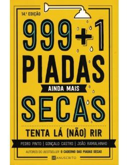 999+1 Piadas Ainda Mais Secas | de Pedro Pinto, Gonçalo Castro e João Ramalhinho