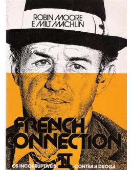 French Connection II - Os Incorruptíveis Contra a Droga II | de Robin Moore e Milt Machlin