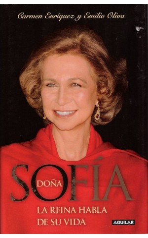 Doña Sofia: La Reina Habla De Su Vida | de Carmen Enriquez e Emilio Oliva