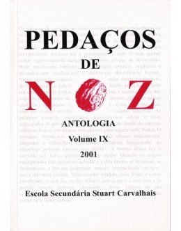 Pedaços de Noz - Volume IX - Antologia 2001 | de Alunos da Escola Secundária Stuart Carvalhais