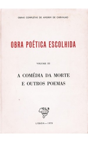 Obra Poética Escolhida - Volume III: A Comédia da Morte e Outros Poemas | de Amorim de Carvalho