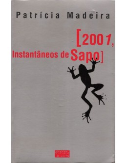 2001, Instantâneos de Sapo | de Patrícia Madeira