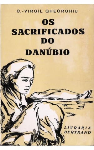 Os Sacrificados do Danúbio | de C. Virgil Gheorghiu