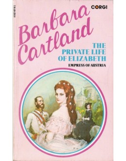 The Private Life of Elizabeth, Empress of Austria | de Barbara Cartland