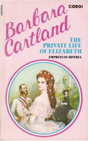 The Private Life of Elizabeth, Empress of Austria | de Barbara Cartland