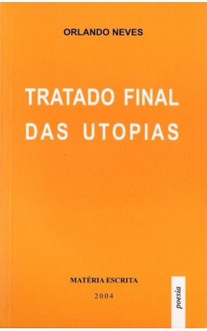 Tratado Final das Utopias | de Orlando Neves