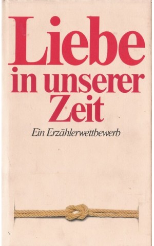 Liebe in Unserer Zeit - Ein Erzählerwettbewerb | de Vários Autores