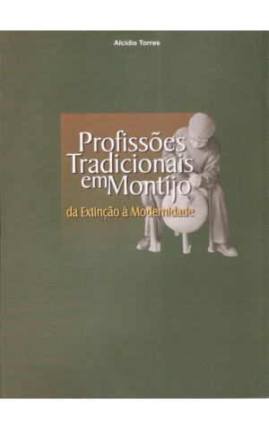 Profissões Tradicionais em Montijo  - Da Extinção à Modernidade | de Alcídio Torres