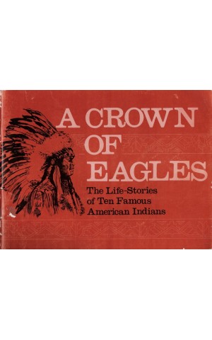 A Crown of Eagles: The Life-Stories of Ten Famous American Indians