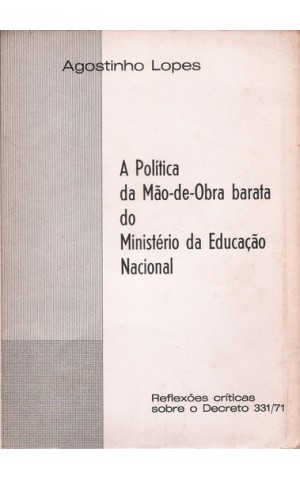 A Política da Mão-de-Obra Barata do Ministério da Educação Nacional | de Agostinho Lopes