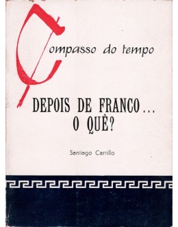 Depois de Franco... o Quê? | de Santiago Carrillo