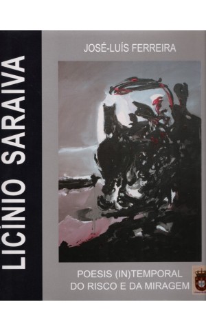 Licínio Saraiva - Poesis (In)Temporal do Risco e da Miragem | de José-Luís Ferreira