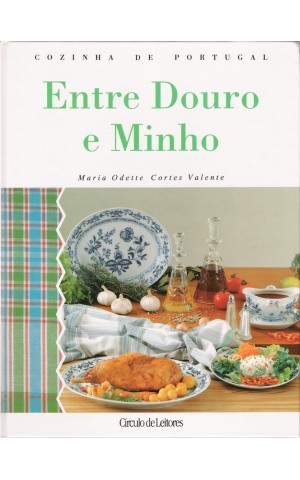 Cozinha de Portugal - Entre Douro e Minho | de Maria Odette Cortes Valente