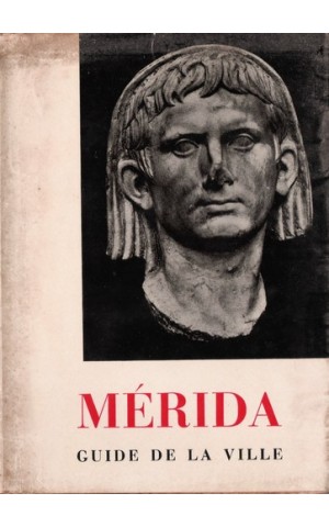 Mérida - Guide de la Ville et de ses Monuments | de Martín Almagro