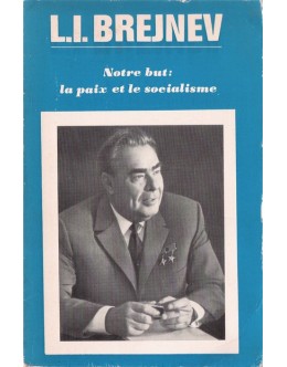 Notre But: La Paix et le Socialisme (Janvier - Décembre 1974) | de L. I. Brejnev