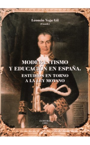 Moderantismo y Educación en España: Estudios en Torno a la Ley Moyano | de Leoncio Vega Gil