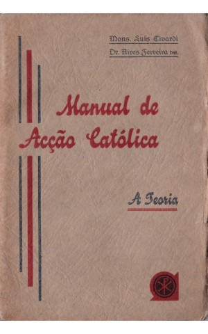Manual de Acção Católica - Vol. 1 - A Teoria | de Luís Tivardi