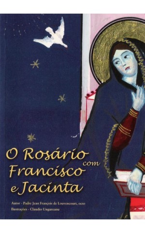 O Rosário com Francisco e Jacinta | de Padre Jean François de Louvencourt
