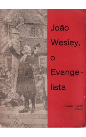 João Wesley, o Evangelista | de Francis Gerald Ensley