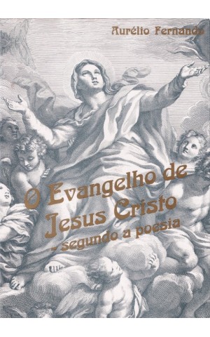 O Evangelho de Jesus Cristo - Segundo a Poesia | de Aurélio Fernando