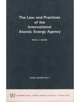 The Law and Practices of the International Atomic Energy Agency | de Paul C. Szasz