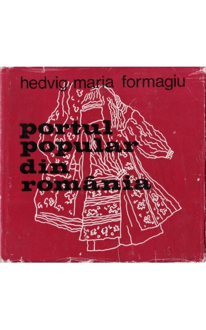 Portul Popular Din România | de Hedvig-Maria Formagiu