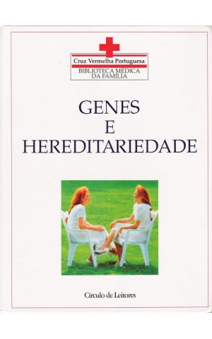 Biblioteca Médica da Família - Cruz Vermelha Portuguesa: Genes e Hereditariedade