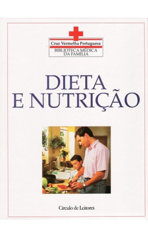 Biblioteca Médica da Família - Cruz Vermelha Portuguesa: Dieta e Nutrição